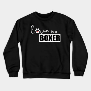 Dog Paw Print Design - Love is a Boxer Crewneck Sweatshirt